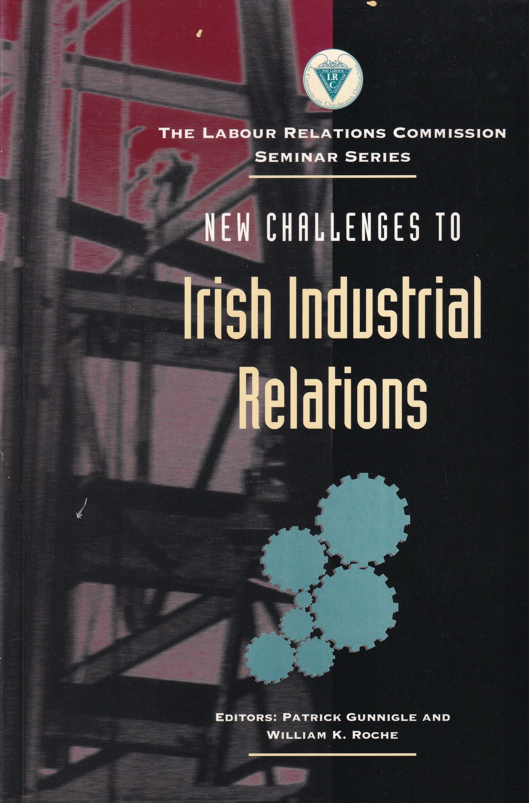 New Challenges to Irish Industrial Relations | Patrick Gunnigle and William K. Roche (eds) | Charlie Byrne's