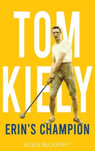 Tom Kiley: Erin’s Champion by Kevin McCarthy
