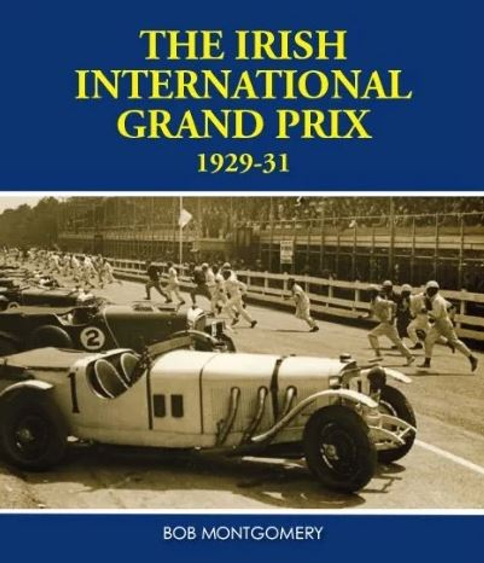 The Irish International Grand Prix 1929-31 by Bob Montgomery