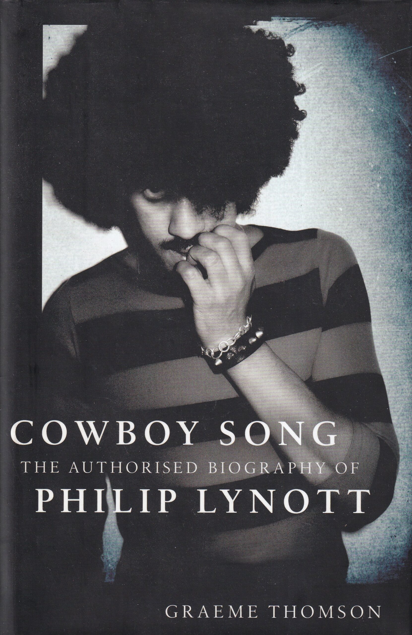Cowboy Song: The Authorised Biography of Philip Lynott by Graeme Thomson