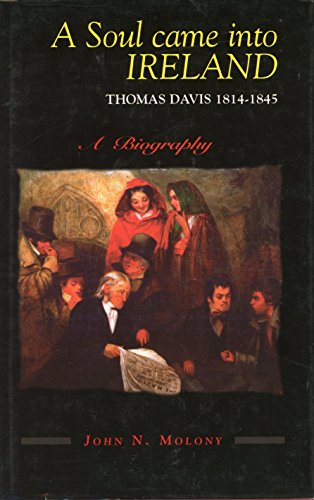 A Soul Came into Ireland: Thomas Davis 1814-1845, A Biography- Signed by John N. Morton