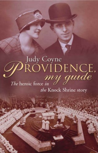Providence, My Guide: The Heroic Force in the Knock Shrine Story | Judy Coyne | Charlie Byrne's