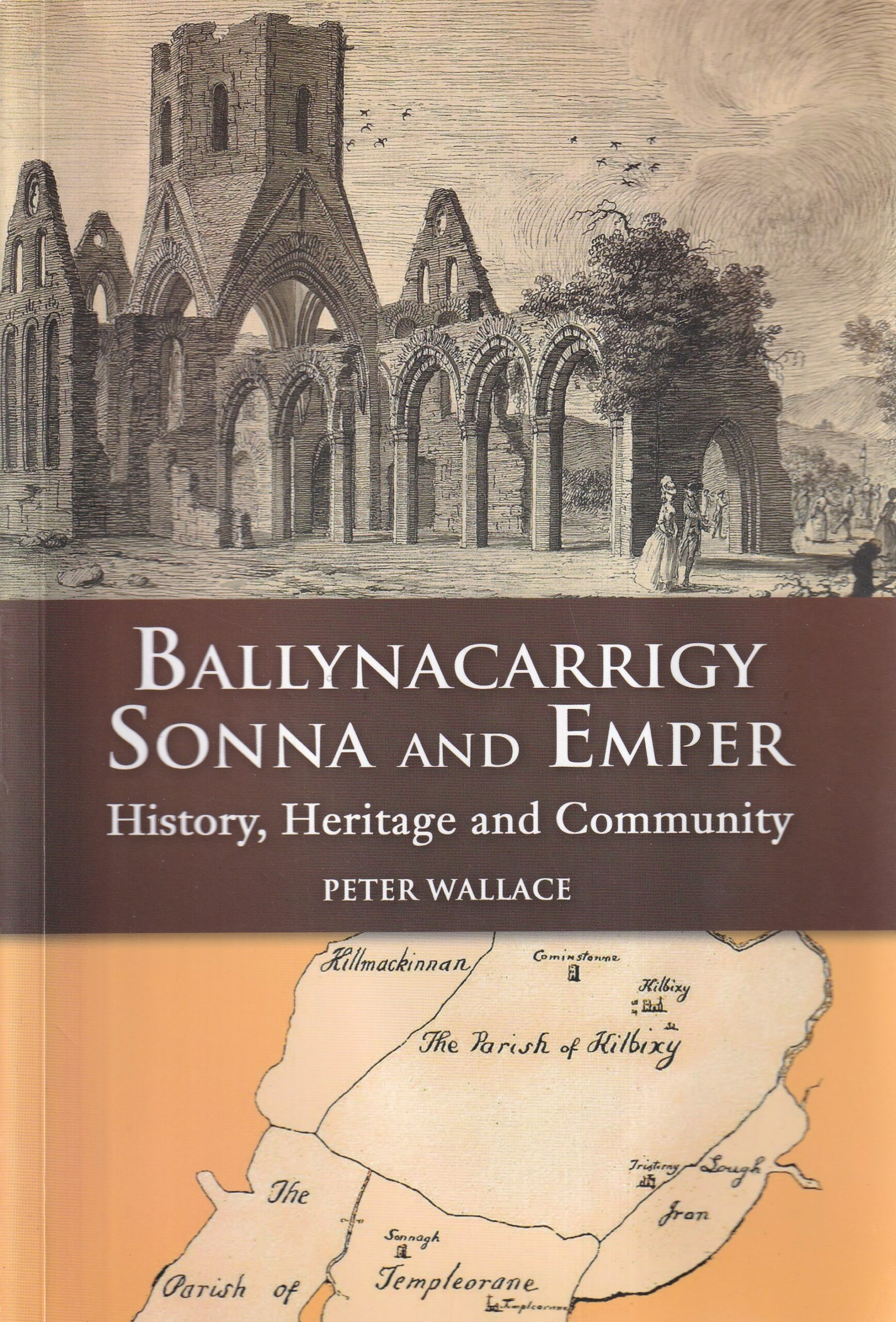 Ballynacarrigy, Sonna and Emper: History, Heritage and Community by Peter Wallace