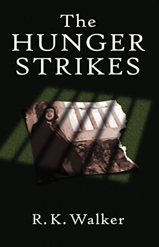 The Hunger Strikes | R.K. Walker | Charlie Byrne's
