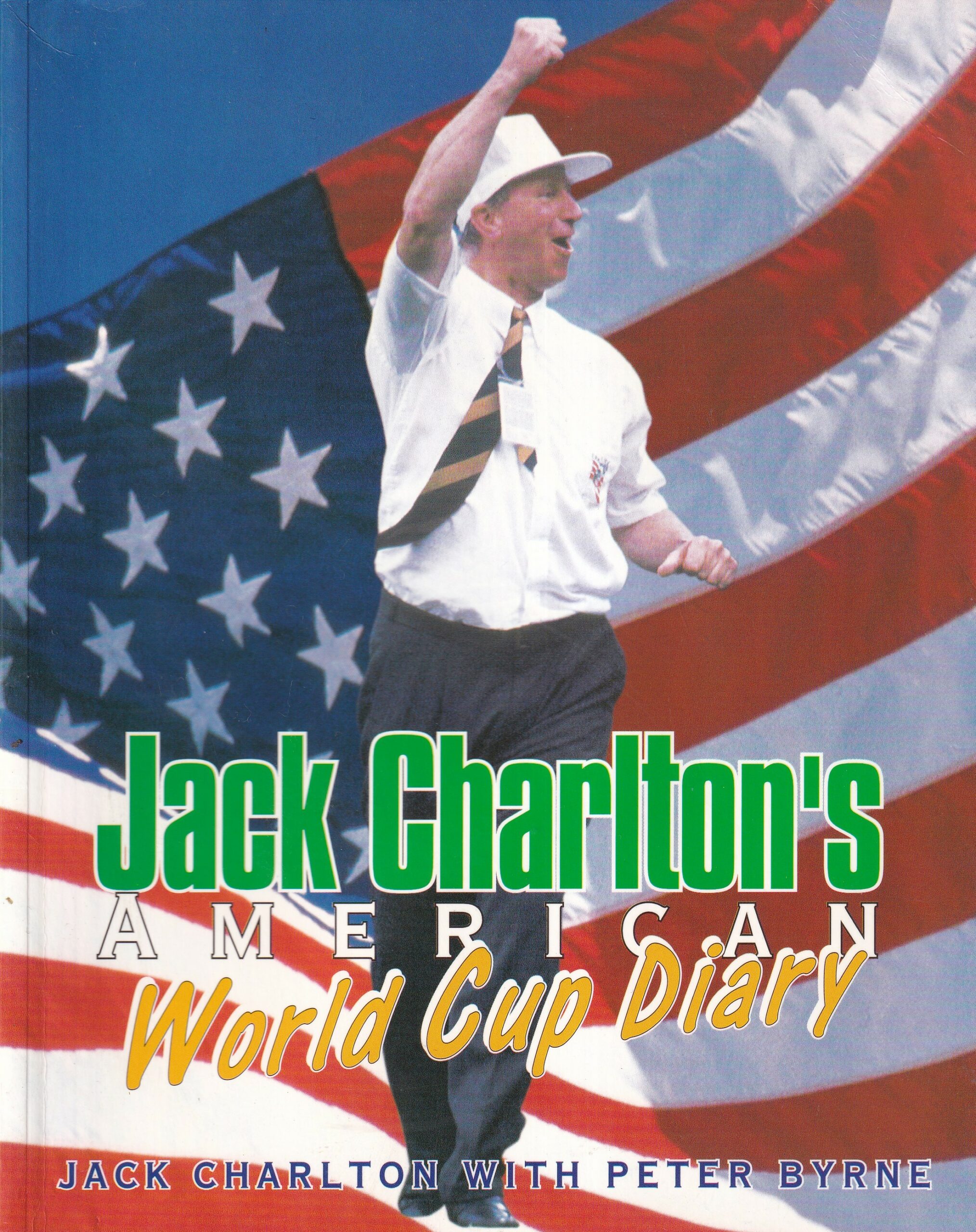 Jack Charlton’s American World Cup Diary | Jack Charlton and Peter Byrne | Charlie Byrne's