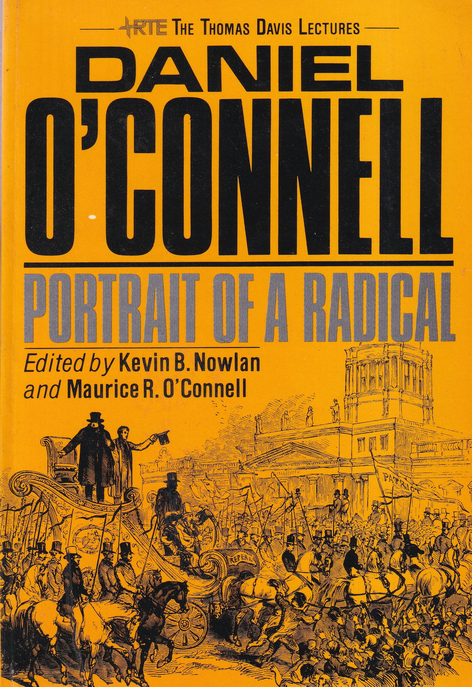 Daniel O’Connell: Portrait of a Radical by Kevin B. Nowlan and Maurice R. O'Connell (eds.)