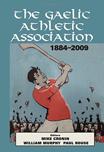 The Gaelic Athletic Association 1884-2009 by Mike Cronin, William Murphy and Paul Rouse (eds.)