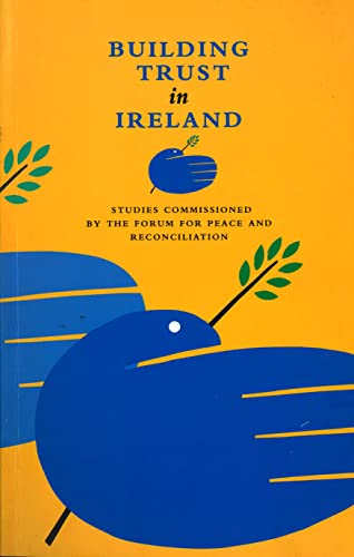 Building trust in Ireland: Studies Commissioned by the Forum for Peace and Reconcilliation |  | Charlie Byrne's