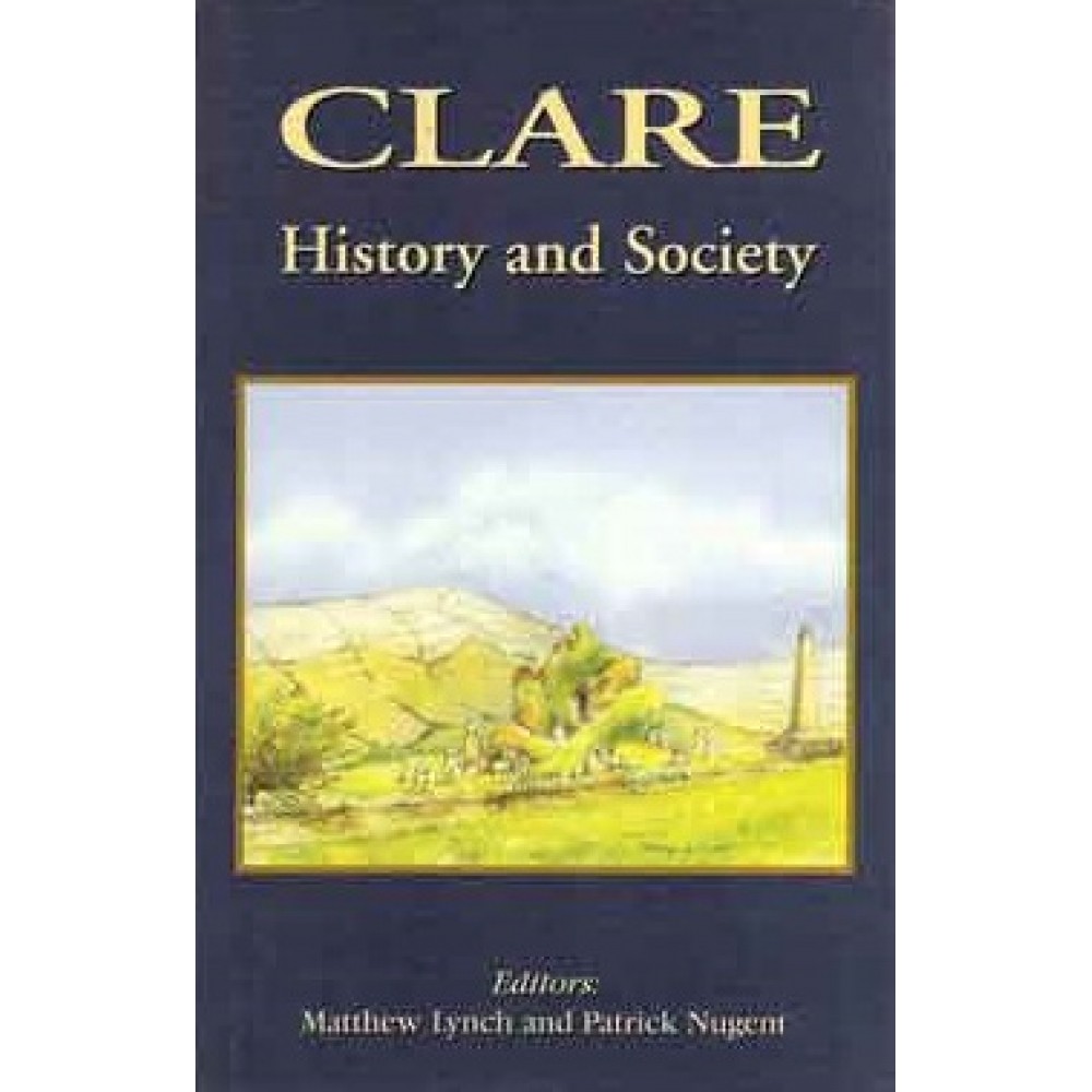Clare: History and Society by Matthew Lynch & Patrick Nugent