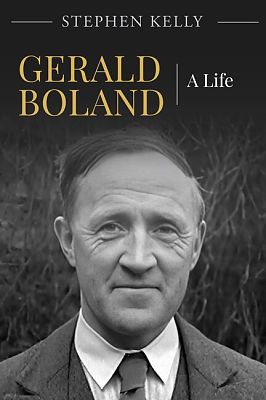 Gerald Boland : A life by Stephen Kelly