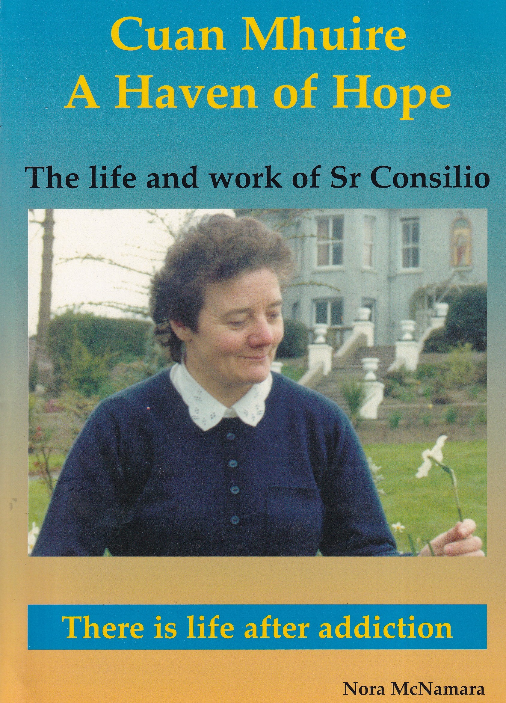 Cuan Mhuire, A Haven of Hope: The Life and Work of Sr Consilio | Nora McNamara | Charlie Byrne's